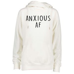 Anxious Af Anxiety Panic Stress Tal Health Awareness Meme Cool Gift Womens Funnel Neck Pullover Hood