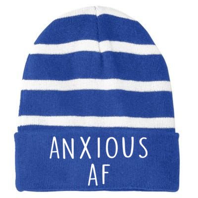 Anxious Af Anxiety Panic Stress Tal Health Awareness Meme Cool Gift Striped Beanie with Solid Band