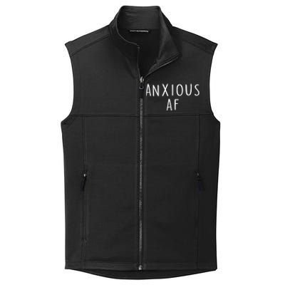 Anxious Af Anxiety Panic Stress Tal Health Awareness Meme Cool Gift Collective Smooth Fleece Vest