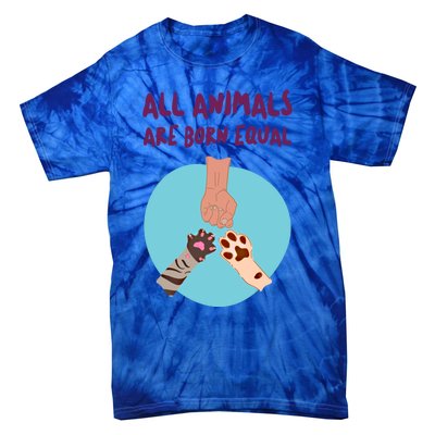 All Animals Are Born Equal Gift Tie-Dye T-Shirt