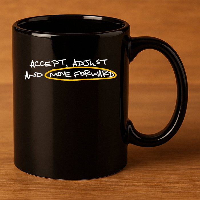 Accept Adjust And Move Forward 11oz C Handle Ceramic Mug