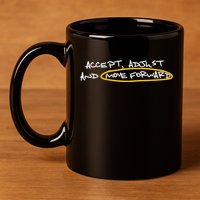 Accept Adjust And Move Forward 11oz C Handle Ceramic Mug
