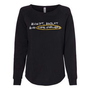 Accept Adjust And Move Forward Womens California Wash Sweatshirt