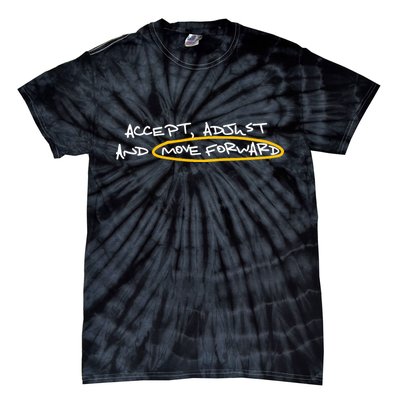 Accept Adjust And Move Forward Tie-Dye T-Shirt