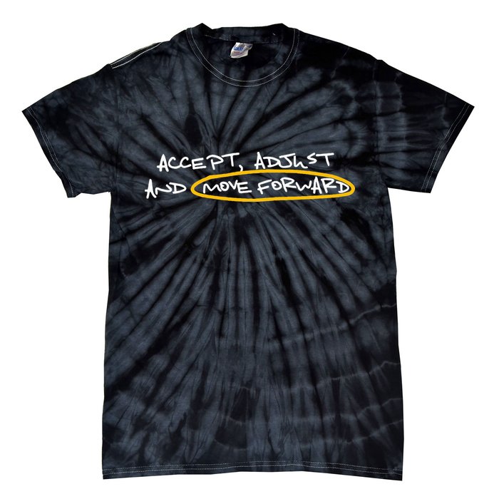 Accept Adjust And Move Forward Tie-Dye T-Shirt