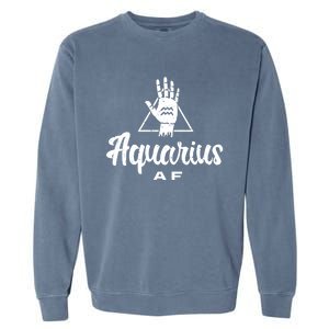 Aquarius Af / Aquarius Birthday Month Astrology And Zodiac Gift Garment-Dyed Sweatshirt