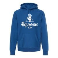 Aquarius Af / Aquarius Birthday Month Astrology And Zodiac Gift Premium Hoodie