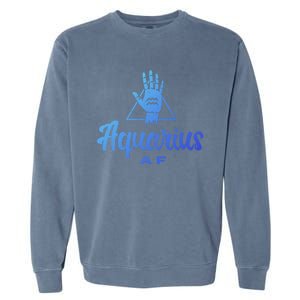 Aquarius Af / Aquarius Birthday Month Astrology And Zodiac Gift Garment-Dyed Sweatshirt