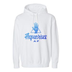 Aquarius Af / Aquarius Birthday Month Astrology And Zodiac Gift Garment-Dyed Fleece Hoodie