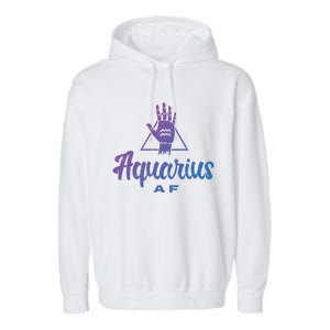 Aquarius Af / Aquarius Birthday Month Astrology And Zodiac Gift Garment-Dyed Fleece Hoodie