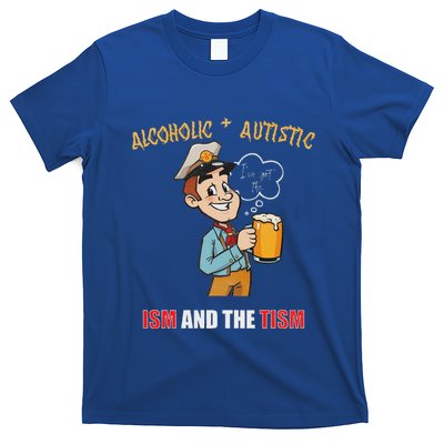 Alcoholic And Autistic IVe Got The Ism And The Tism T-Shirt