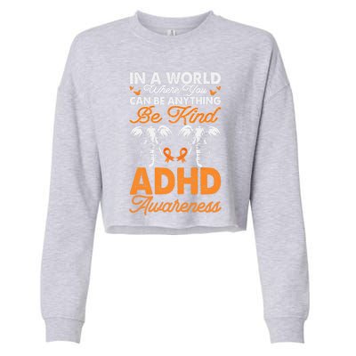 Adhd Awareness Be Anything Be Kind Autism Awareness Cute Gift Cropped Pullover Crew