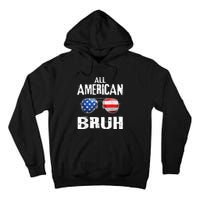 All American Bruh 4th Of July Patriotic Teens Tall Hoodie