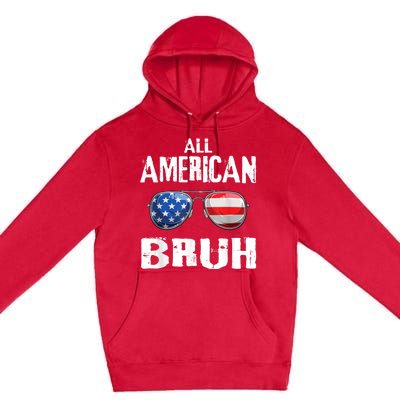 All American Bruh 4th Of July Patriotic Teens Premium Pullover Hoodie