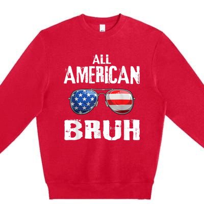 All American Bruh 4th Of July Patriotic Teens Premium Crewneck Sweatshirt