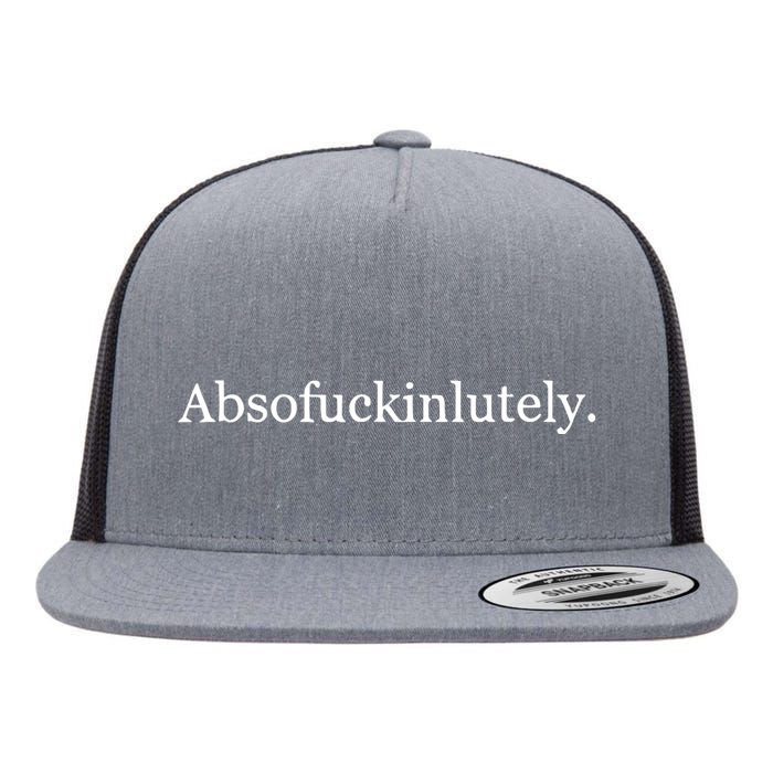 Absofukinlutely Flat Bill Trucker Hat