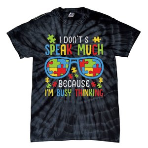 Autism Awareness Boys I Don't Speak Much I'm Busy Thinking Tie-Dye T-Shirt