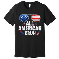 All American Bruh Fourth Of July American Teen Premium T-Shirt