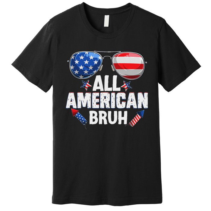 All American Bruh Fourth Of July American Teen Premium T-Shirt