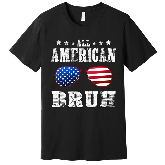 All American Bruh 4th Of July Boy Patriotic Premium T-Shirt