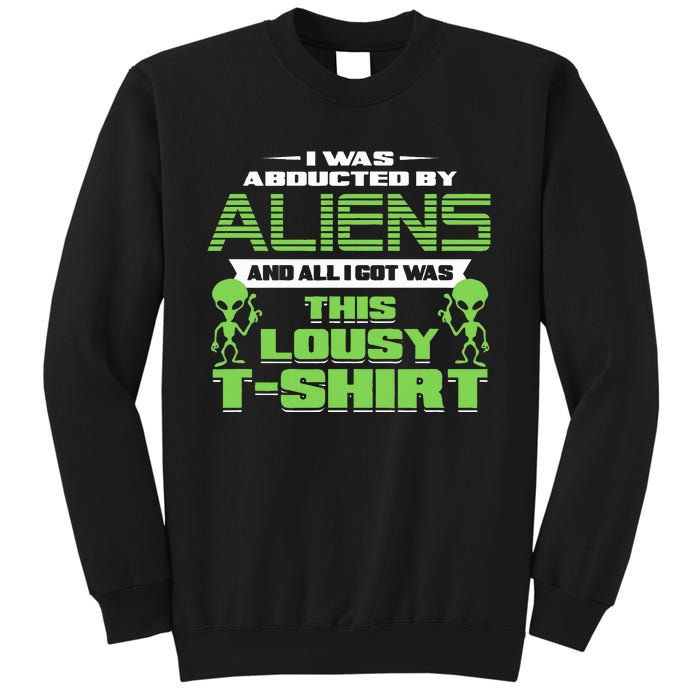 Aliens Abducted But All I Got Was This Sweatshirt