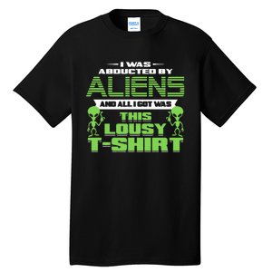 Aliens Abducted But All I Got Was This Tall T-Shirt