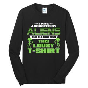 Aliens Abducted But All I Got Was This Tall Long Sleeve T-Shirt