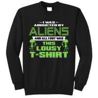 Aliens Abducted But All I Got Was This Tall Sweatshirt