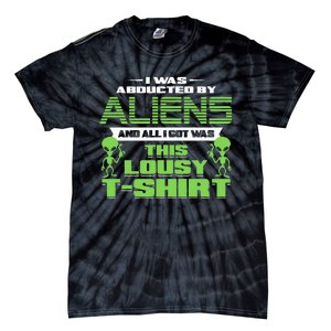 Aliens Abducted But All I Got Was This Tie-Dye T-Shirt