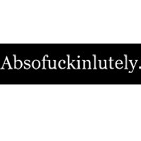 Absofukinlutely Bumper Sticker