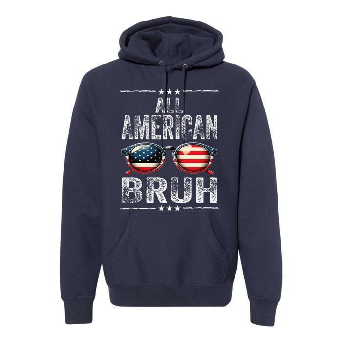 All American Bruh 4th Of July Teen Patriotic Premium Hoodie