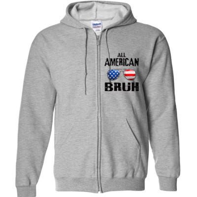 All American Bruh 4th Of July Boy Patriotic Full Zip Hoodie