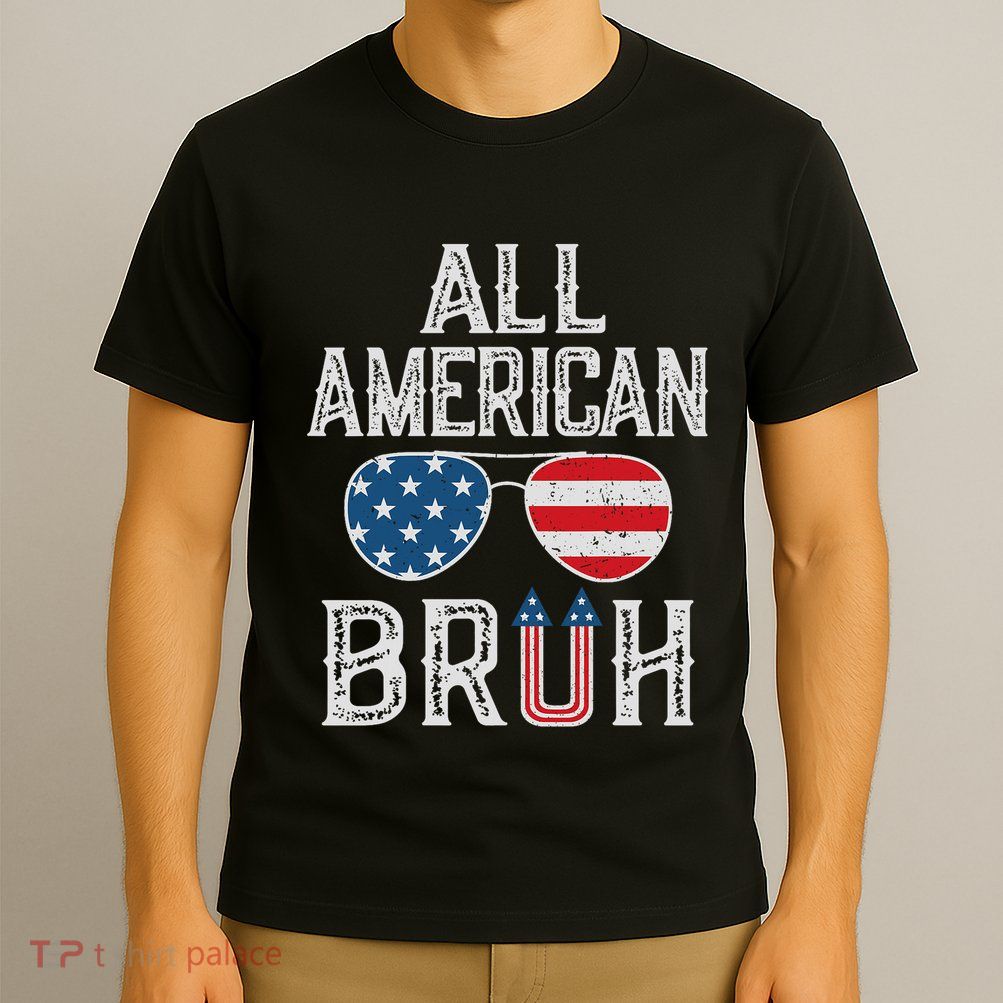All American Bruh 4th Of July Boy Patriotic T-Shirt