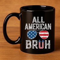 All American Bruh 4th Of July Boy Patriotic 11oz C Handle Ceramic Mug