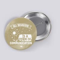 Autism ALL BEHAVIOR IS A FORM OF COMMUNICATION Dandelion Button