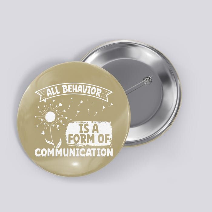 Autism ALL BEHAVIOR IS A FORM OF COMMUNICATION Dandelion Button