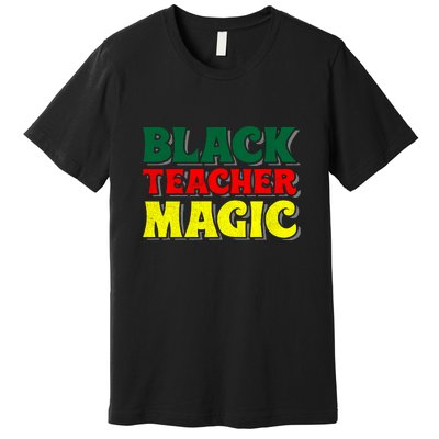 African American Black Teacher Magic For Black History Month Premium T-Shirt