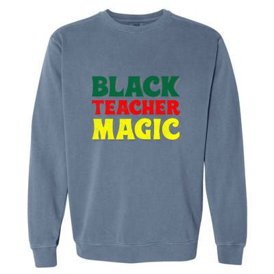 African American Black Teacher Magic For Black History Month Garment-Dyed Sweatshirt