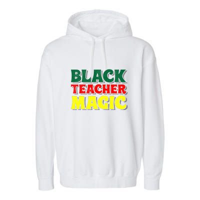 African American Black Teacher Magic For Black History Month Garment-Dyed Fleece Hoodie