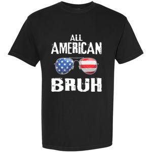 All American Bruh 4th Of July Patriotic Garment-Dyed Heavyweight T-Shirt