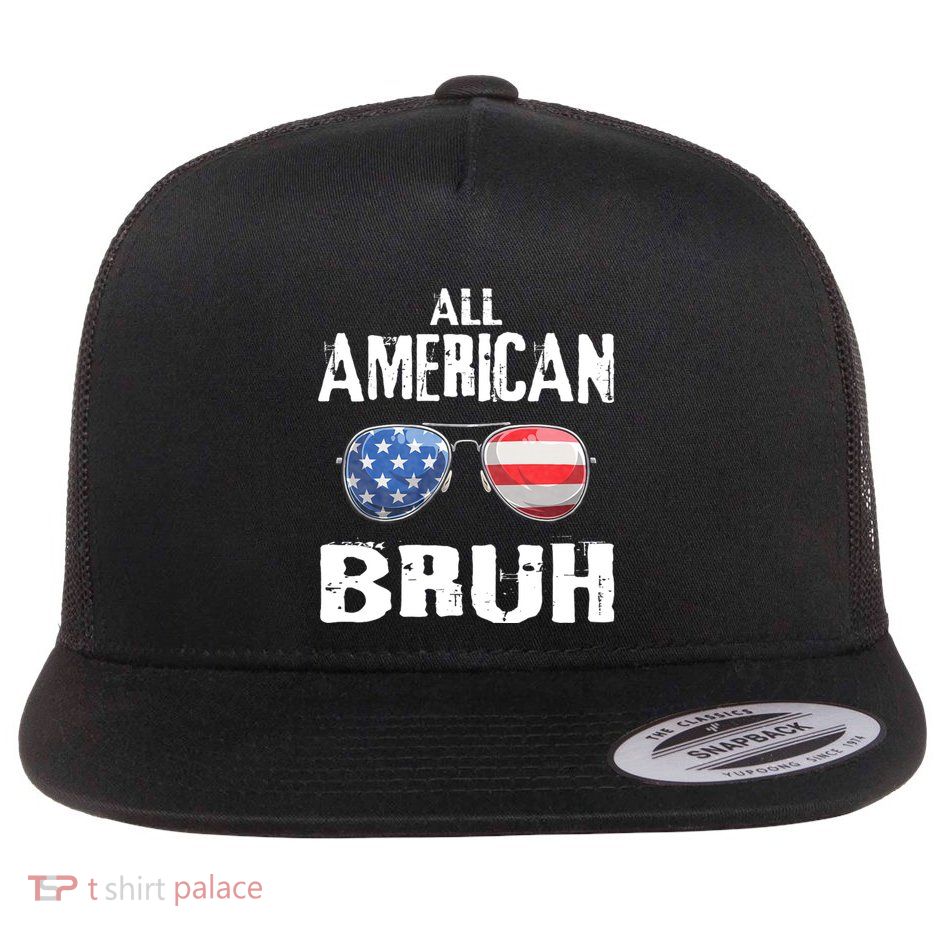 All American Bruh 4th Of July Patriotic Flat Bill Trucker Hat