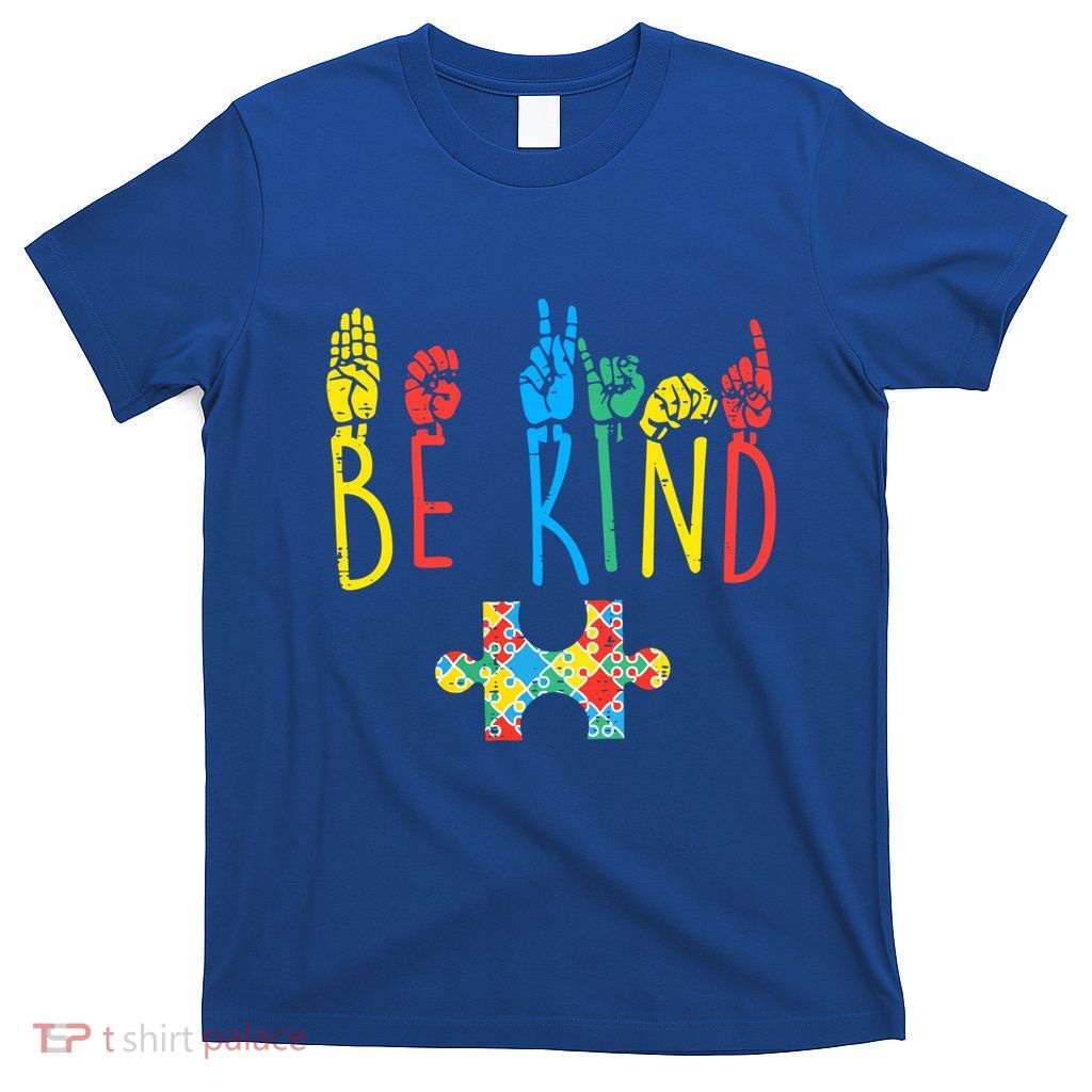 Autism Awareness Be Kind Sign Language Kindness Funny Gift T-Shirt