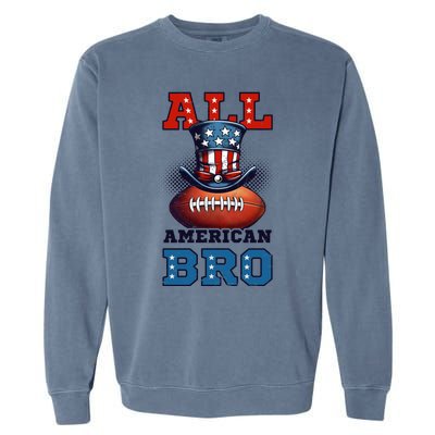 All American Bro Design 4th Of July Football Great Gift Garment-Dyed Sweatshirt