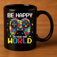 Autism Awareness Be Happy In Your Own World Gamer 11oz C Handle Ceramic Mug