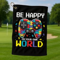 Autism Awareness Be Happy In Your Own World Gamer Golf Towel