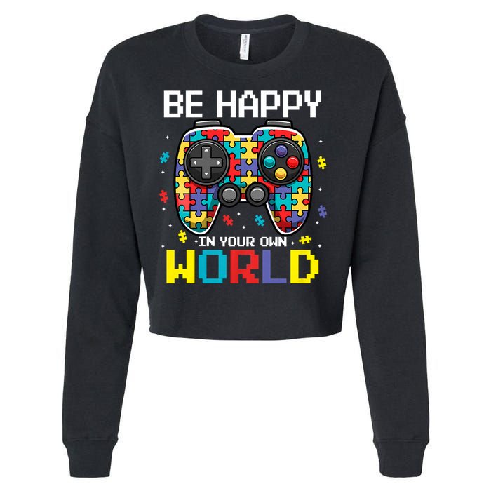 Autism Awareness Be Happy In Your Own World Gamer Cropped Pullover Crew
