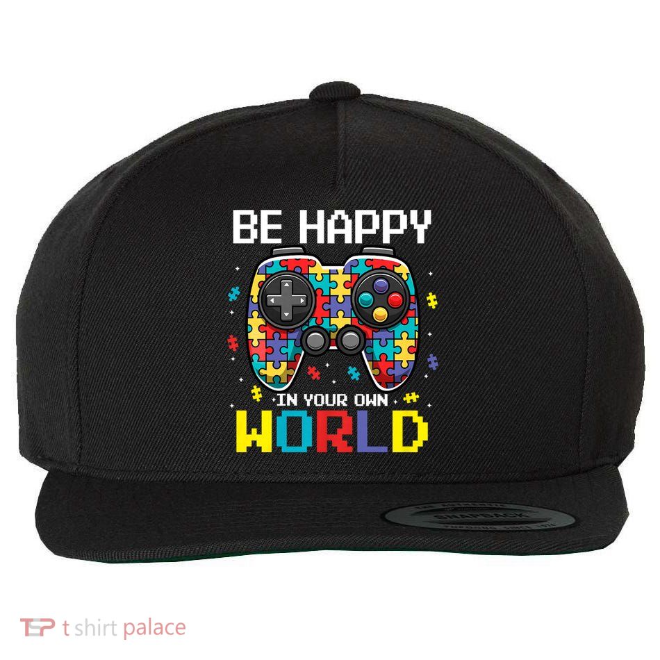 Autism Awareness Be Happy In Your Own World Gamer Wool Snapback Cap