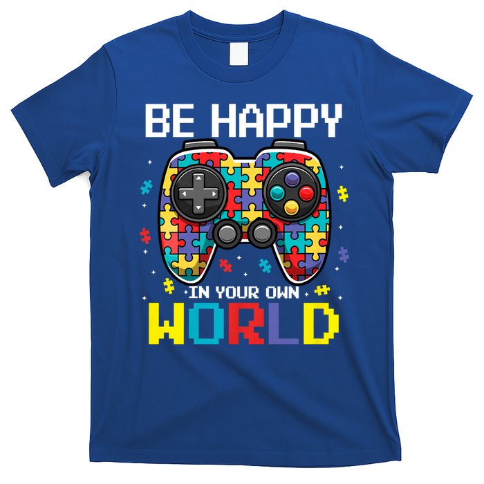 Autism Awareness Be Happy In Your Own World Gamer T-Shirt