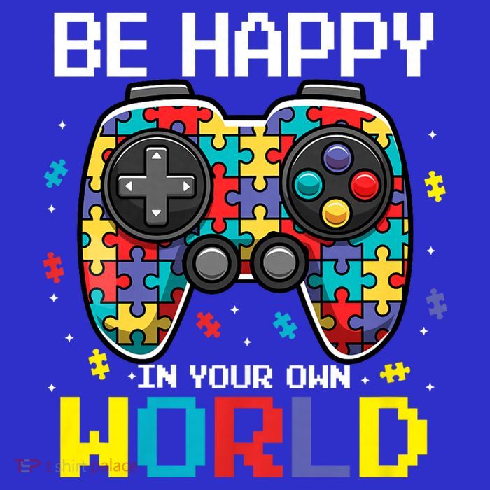 Autism Awareness Be Happy In Your Own World Gamer Tall T-Shirt