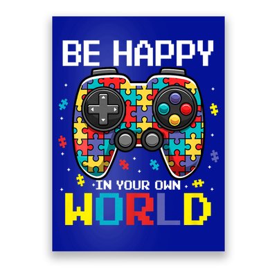 Autism Awareness Be Happy In Your Own World Gamer Poster